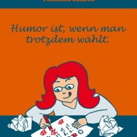 Humor ist wenn man trotzdem wählt